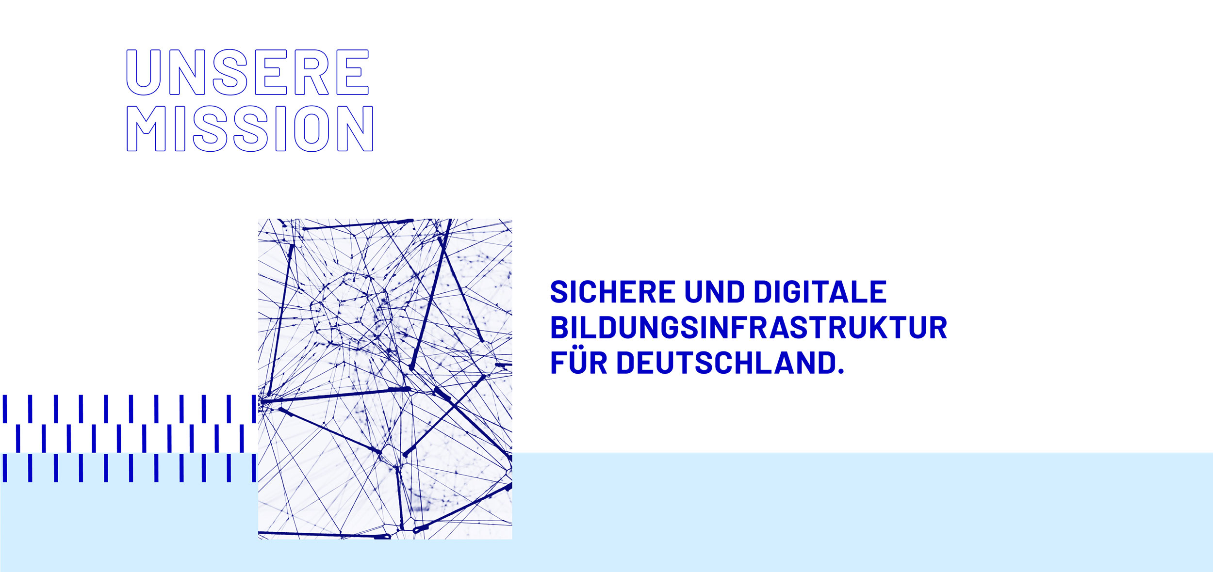 Unsere Mission: Eine sichere & digitale Bildungsinfrastruktur Ein vernetztes Gerüst als Zeichen für die Mission einer sicheren und digitalen Bildungsinfrastruktur
